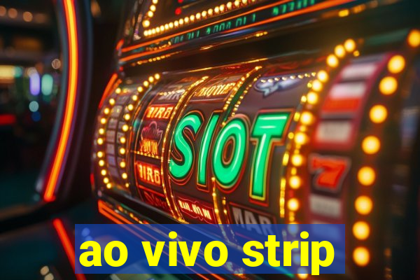 ao vivo strip